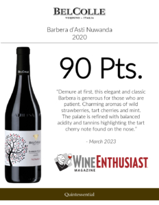 2020 Bel Colle Barbera d’Asti Superiore Nuwanda – 90 points, Wine Enthusiast – Accolades Sell Sheet