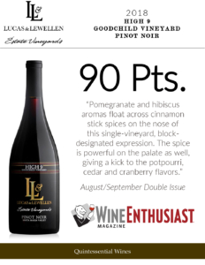 2018 Lucas & Lewellen Pinot Noir Goodchild High 9 – 90 points, Wine Enthusiast – Accolade Sell Sheet