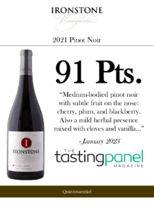 2021 Ironstone Pinot Noir – 91 points, Tasting Panel – Accolades Sell Sheet