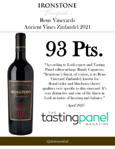 2021 Ironstone Reserve Rous Vineyards ‘Ancient Vines’ Zinfandel – 93 points, Tasting Panel – Accolade Sell Sheet