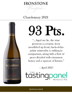 2021 Ironstone Reserve Chardonnay – 93 points, Tasting Panel – Accolade Sell Sheet